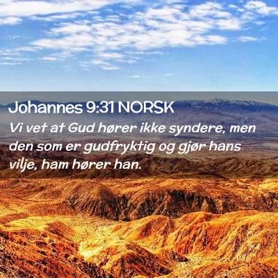 Picture 02 - Johannes 9:31 NORSK - Vi vet at Gud hører ikke syndere, men den som er - Bible Verse Picture