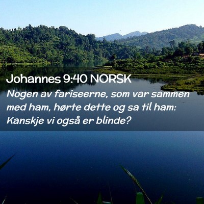 Picture 02 - Johannes 9:40 NORSK - Nogen av fariseerne, som var sammen med ham, - Bible Verse Picture