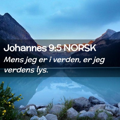 Picture 02 - Johannes 9:5 NORSK - Mens jeg er i verden, er jeg verdens - Bible Verse Picture