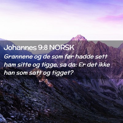 Picture 02 - Johannes 9:8 NORSK - Grannene og de som før hadde sett ham sitte og - Bible Verse Picture