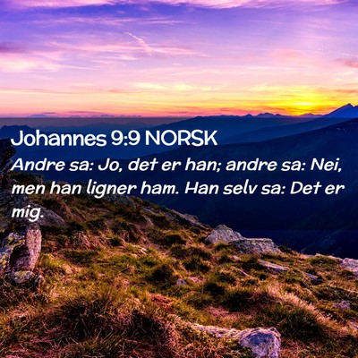 Picture 02 - Johannes 9:9 NORSK - Andre sa: Jo, det er han; andre sa: Nei, men han - Bible Verse Picture