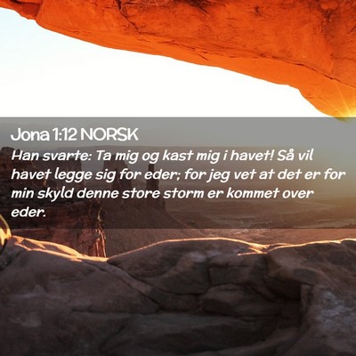 Picture 02 - Jona 1:12 NORSK - Han svarte: Ta mig og kast mig i havet! Så vil - Bible Verse Picture