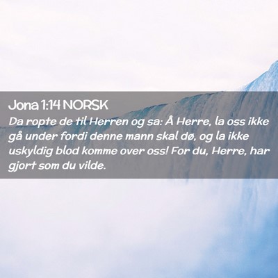 Picture 02 - Jona 1:14 NORSK - Da ropte de til Herren og sa: Å Herre, la oss - Bible Verse Picture