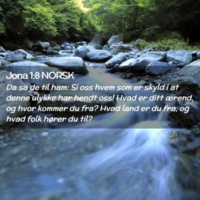 Picture 02 - Jona 1:8 NORSK - Da sa de til ham: Si oss hvem som er skyld i at - Bible Verse Picture