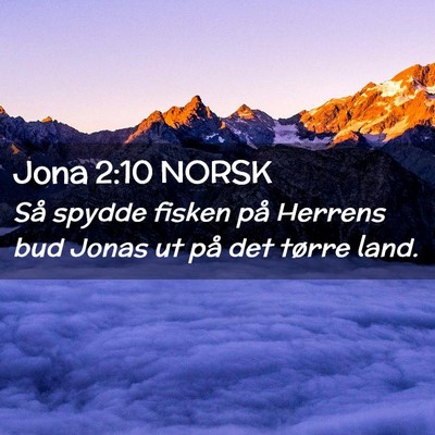 Picture 02 - Jona 2:10 NORSK - Så spydde fisken på Herrens bud Jonas ut på - Bible Verse Picture