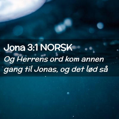 Picture 02 - Jona 3:1 NORSK - Og Herrens ord kom annen gang til Jonas, og det - Bible Verse Picture
