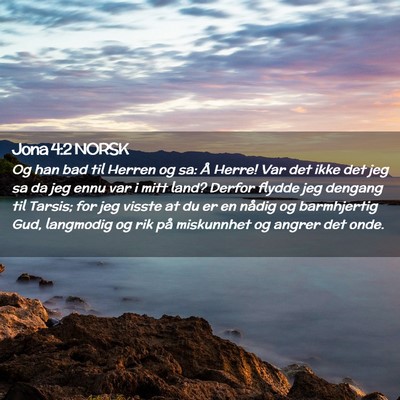 Picture 02 - Jona 4:2 NORSK - Og han bad til Herren og sa: Å Herre! Var det - Bible Verse Picture