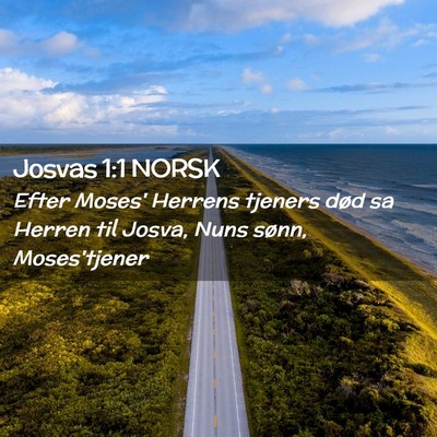 Picture 02 - Josvas 1:1 NORSK - Efter Moses' Herrens tjeners død sa Herren til - Bible Verse Picture