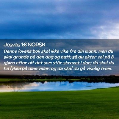 Picture 02 - Josvas 1:8 NORSK - Denne lovens bok skal ikke vike fra din munn, men - Bible Verse Picture