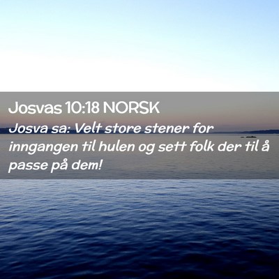 Picture 02 - Josvas 10:18 NORSK - Josva sa: Velt store stener for inngangen til - Bible Verse Picture