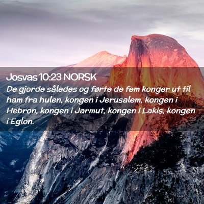 Picture 02 - Josvas 10:23 NORSK - De gjorde således og førte de fem konger ut til - Bible Verse Picture