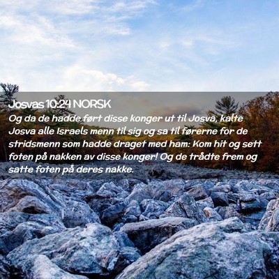 Picture 02 - Josvas 10:24 NORSK - Og da de hadde ført disse konger ut til Josva, - Bible Verse Picture