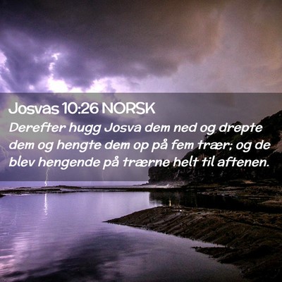 Picture 02 - Josvas 10:26 NORSK - Derefter hugg Josva dem ned og drepte dem og - Bible Verse Picture