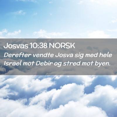 Picture 02 - Josvas 10:38 NORSK - Derefter vendte Josva sig med hele Israel mot - Bible Verse Picture