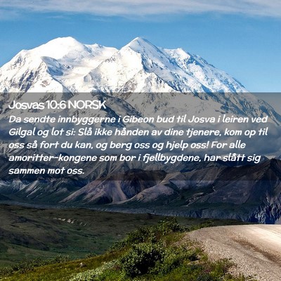 Picture 02 - Josvas 10:6 NORSK - Da sendte innbyggerne i Gibeon bud til Josva i - Bible Verse Picture
