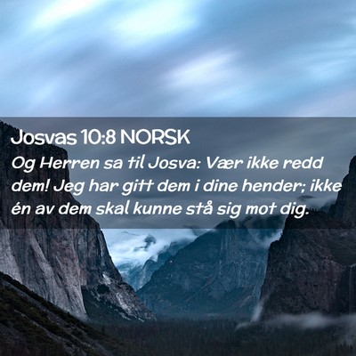 Picture 02 - Josvas 10:8 NORSK - Og Herren sa til Josva: Vær ikke redd dem! Jeg - Bible Verse Picture