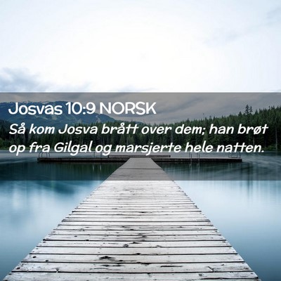 Picture 02 - Josvas 10:9 NORSK - Så kom Josva brått over dem; han brøt op fra - Bible Verse Picture