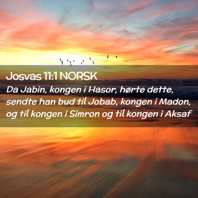 Picture 02 - Josvas 11:1 NORSK - Da Jabin, kongen i Hasor, hørte dette, sendte - Bible Verse Picture