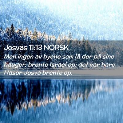 Picture 02 - Josvas 11:13 NORSK - Men ingen av byene som lå der på sine hauger, - Bible Verse Picture