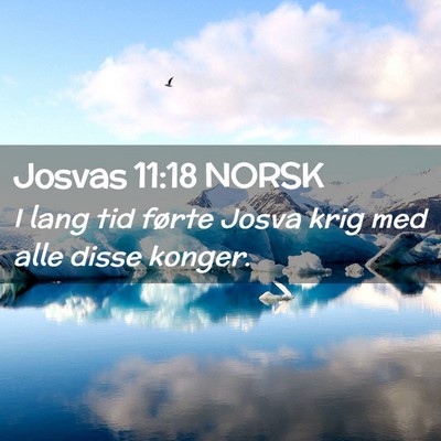 Picture 02 - Josvas 11:18 NORSK - I lang tid førte Josva krig med alle disse - Bible Verse Picture