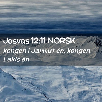 Picture 02 - Josvas 12:11 NORSK - kongen i Jarmut én, kongen Lakis - Bible Verse Picture
