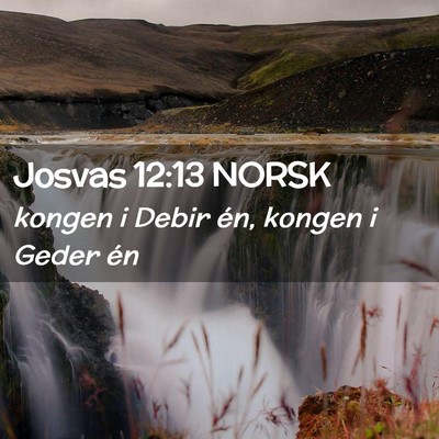 Picture 02 - Josvas 12:13 NORSK - kongen i Debir én, kongen i Geder - Bible Verse Picture