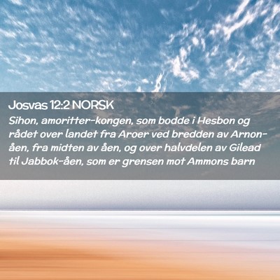 Picture 02 - Josvas 12:2 NORSK - Sihon, amoritter-kongen, som bodde i Hesbon og - Bible Verse Picture