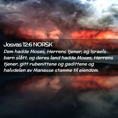 Picture 02 - Josvas 12:6 NORSK - Dem hadde Moses, Herrens tjener, og Israels barn - Bible Verse Picture
