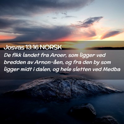 Picture 02 - Josvas 13:16 NORSK - De fikk landet fra Aroer, som ligger ved bredden - Bible Verse Picture