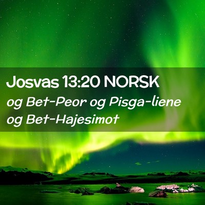 Picture 02 - Josvas 13:20 NORSK - og Bet-Peor og Pisga-liene og - Bible Verse Picture