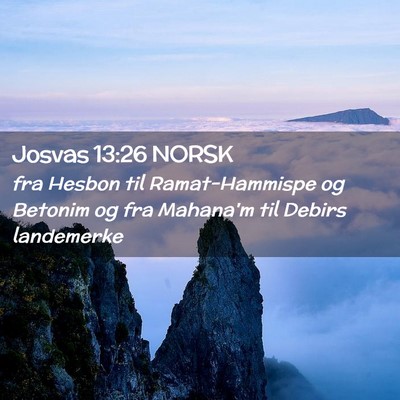 Picture 02 - Josvas 13:26 NORSK - fra Hesbon til Ramat-Hammispe og Betonim og fra - Bible Verse Picture