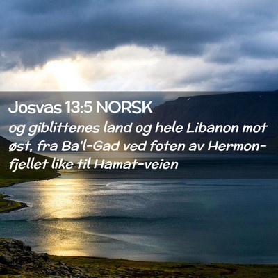 Picture 02 - Josvas 13:5 NORSK - og giblittenes land og hele Libanon mot øst, fra - Bible Verse Picture