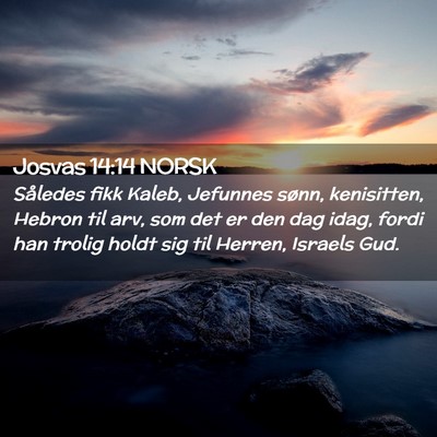 Picture 02 - Josvas 14:14 NORSK - Således fikk Kaleb, Jefunnes sønn, kenisitten, - Bible Verse Picture