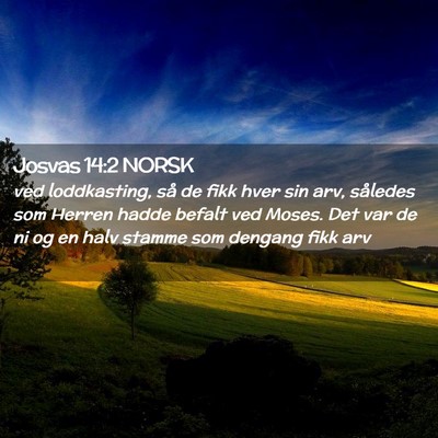 Picture 02 - Josvas 14:2 NORSK - ved loddkasting, så de fikk hver sin arv, - Bible Verse Picture