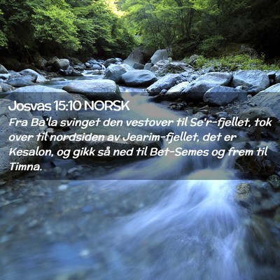 Picture 02 - Josvas 15:10 NORSK - Fra Ba'la svinget den vestover til Se'r-fjellet, - Bible Verse Picture