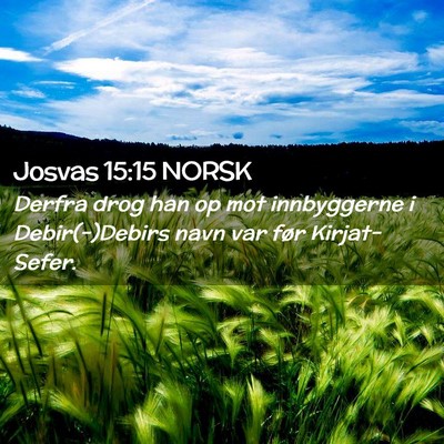 Picture 02 - Josvas 15:15 NORSK - Derfra drog han op mot innbyggerne i - Bible Verse Picture