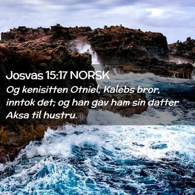Picture 02 - Josvas 15:17 NORSK - Og kenisitten Otniel, Kalebs bror, inntok det; og - Bible Verse Picture