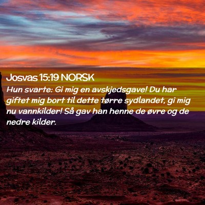 Picture 02 - Josvas 15:19 NORSK - Hun svarte: Gi mig en avskjedsgave! Du har giftet - Bible Verse Picture