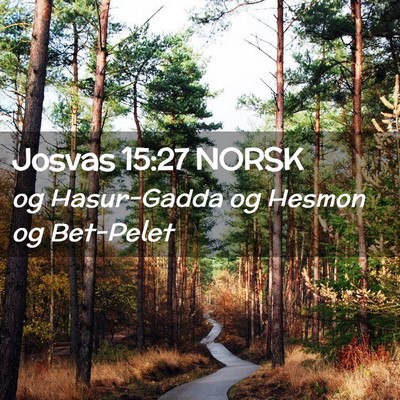 Picture 02 - Josvas 15:27 NORSK - og Hasur-Gadda og Hesmon og - Bible Verse Picture