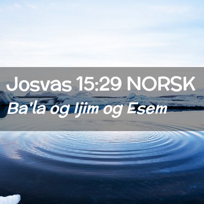 Picture 02 - Josvas 15:29 NORSK - Ba'la og Ijim og - Bible Verse Picture