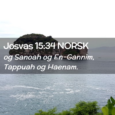 Picture 02 - Josvas 15:34 NORSK - og Sanoah og En-Gannim, Tappuah og - Bible Verse Picture