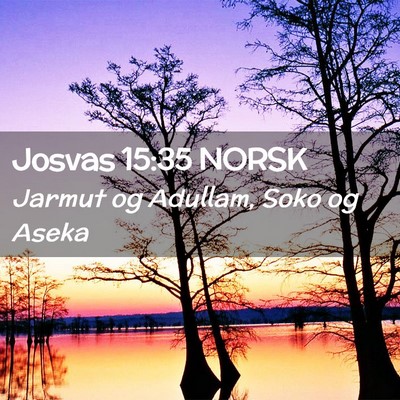 Picture 02 - Josvas 15:35 NORSK - Jarmut og Adullam, Soko og - Bible Verse Picture