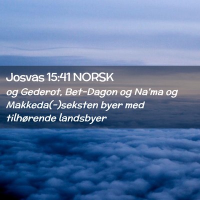 Picture 02 - Josvas 15:41 NORSK - og Gederot, Bet-Dagon og Na'ma og - Bible Verse Picture