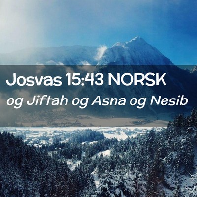 Picture 02 - Josvas 15:43 NORSK - og Jiftah og Asna og - Bible Verse Picture