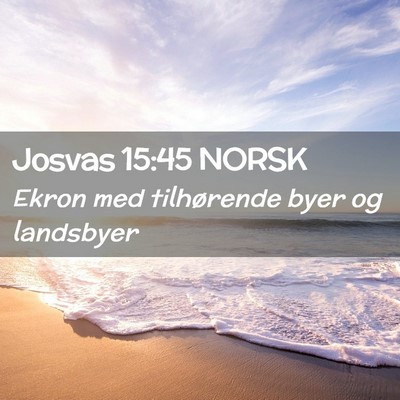 Picture 02 - Josvas 15:45 NORSK - Ekron med tilhørende byer og - Bible Verse Picture