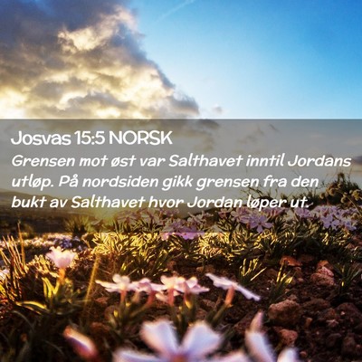 Picture 02 - Josvas 15:5 NORSK - Grensen mot øst var Salthavet inntil Jordans - Bible Verse Picture
