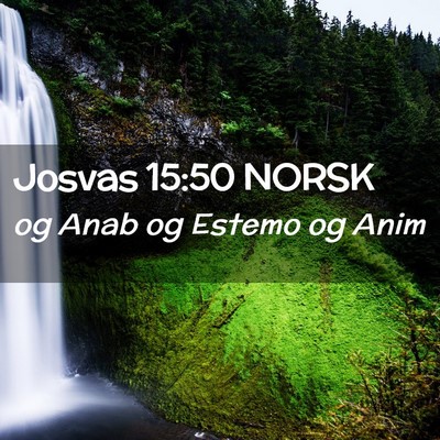Picture 02 - Josvas 15:50 NORSK - og Anab og Estemo og - Bible Verse Picture