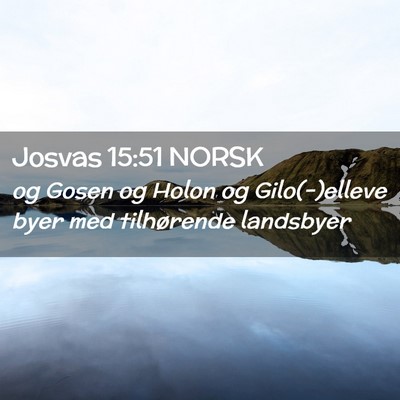 Picture 02 - Josvas 15:51 NORSK - og Gosen og Holon og Gilo(-)elleve byer med - Bible Verse Picture