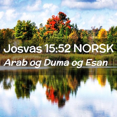 Picture 02 - Josvas 15:52 NORSK - Arab og Duma og - Bible Verse Picture
