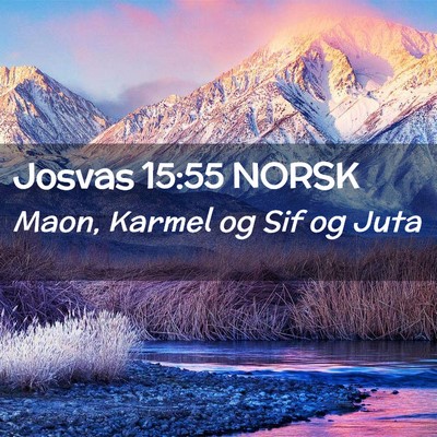 Picture 02 - Josvas 15:55 NORSK - Maon, Karmel og Sif og - Bible Verse Picture